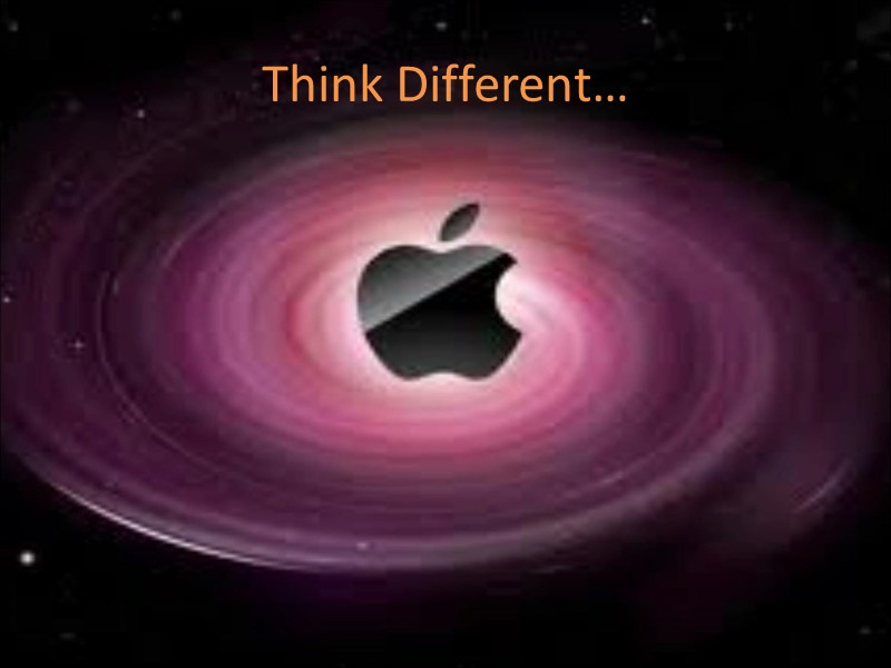 Think Different…